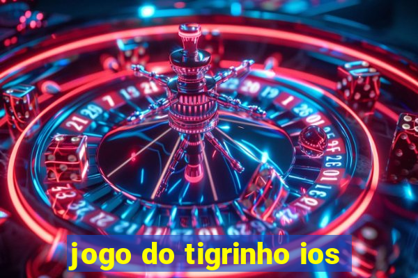 jogo do tigrinho ios